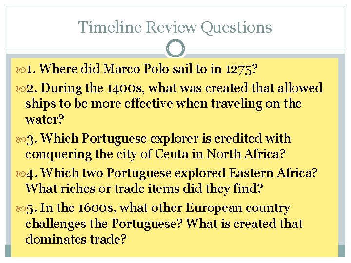 Timeline Review Questions 1. Where did Marco Polo sail to in 1275? 2. During