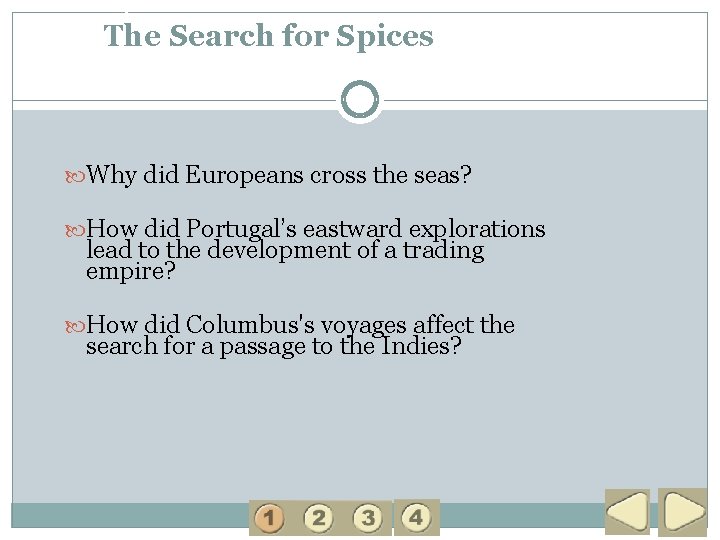 1 The Search for Spices Why did Europeans cross the seas? How did Portugal’s