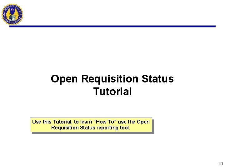 Open Requisition Status Tutorial Use this Tutorial, to learn “How To” use the Open