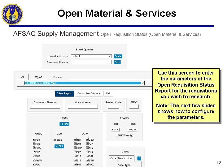 Open Material & Services Use this screen to enter the parameters of the Open