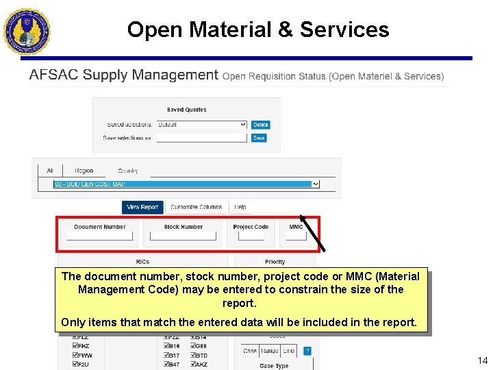 Open Material & Services The document number, stock number, project code or MMC (Material