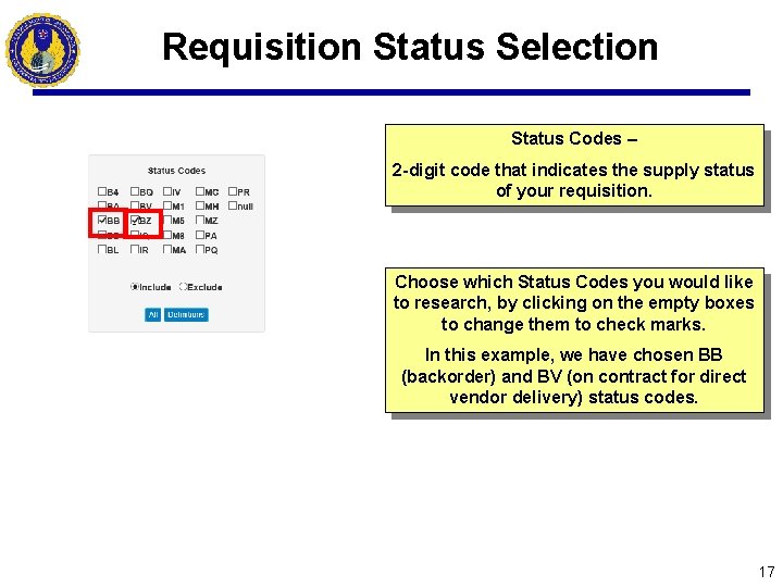 Requisition Status Selection Status Codes – 2 -digit code that indicates the supply status