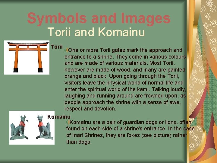 Symbols and Images Torii and Komainu Torii One or more Torii gates mark the