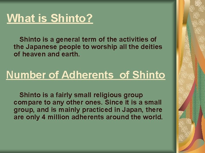 What is Shinto? Shinto is a general term of the activities of the Japanese