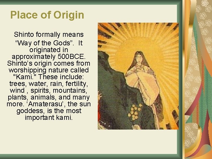 Place of Origin Shinto formally means “Way of the Gods”. It originated in approximately