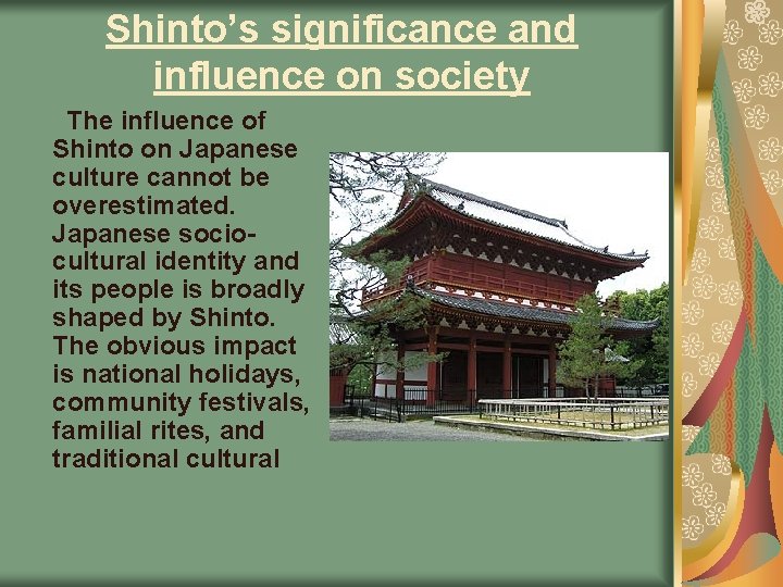 Shinto’s significance and influence on society The influence of Shinto on Japanese culture cannot
