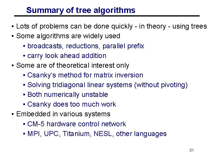 Summary of tree algorithms • Lots of problems can be done quickly - in