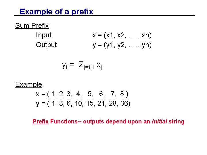 Example of a prefix Sum Prefix Input Output x = (x 1, x 2,