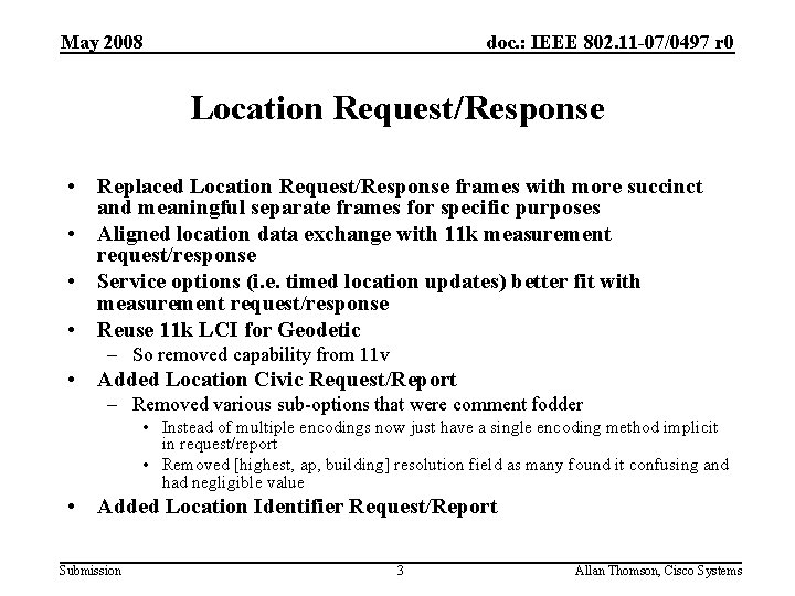 May 2008 doc. : IEEE 802. 11 -07/0497 r 0 Location Request/Response • Replaced