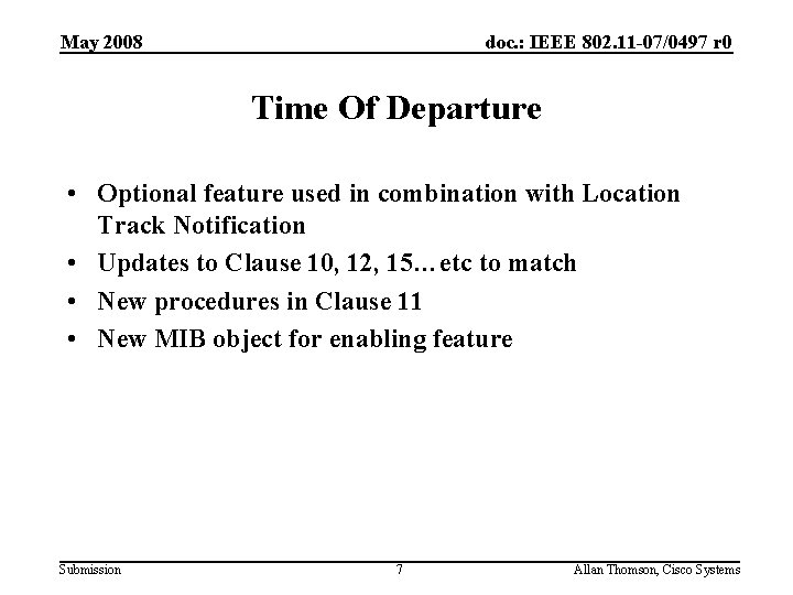 May 2008 doc. : IEEE 802. 11 -07/0497 r 0 Time Of Departure •