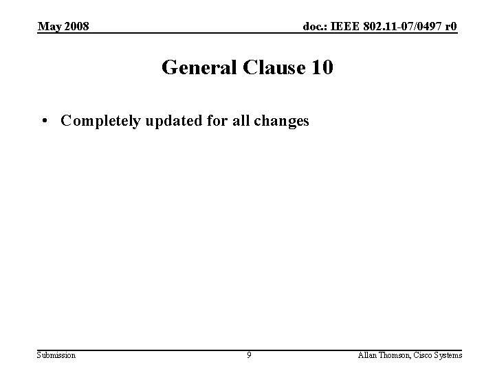 May 2008 doc. : IEEE 802. 11 -07/0497 r 0 General Clause 10 •