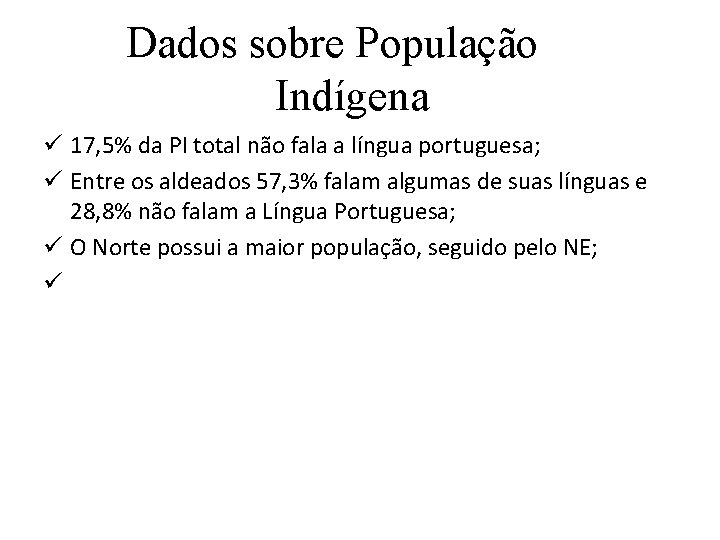Dados sobre População Indígena ü 17, 5% da PI total não fala a língua