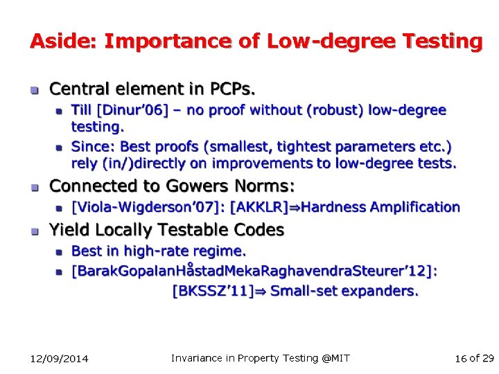 Aside: Importance of Low-degree Testing n 12/09/2014 Invariance in Property Testing @MIT 16 of