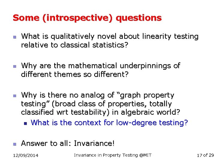 Some (introspective) questions n n What is qualitatively novel about linearity testing relative to