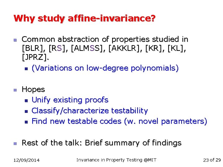 Why study affine-invariance? n n n Common abstraction of properties studied in [BLR], [RS],