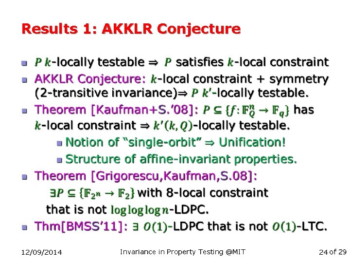 Results 1: AKKLR Conjecture n 12/09/2014 Invariance in Property Testing @MIT 24 of 29