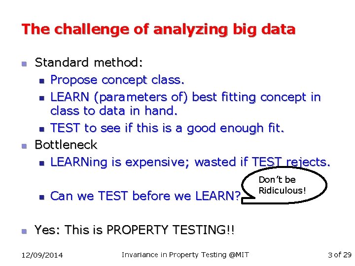 The challenge of analyzing big data n n Standard method: n Propose concept class.