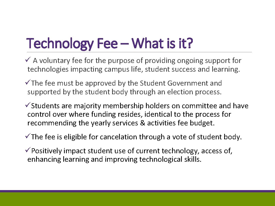 Technology Fee – What is it? ü A voluntary fee for the purpose of