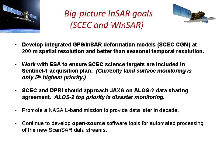 Big-picture In. SAR goals (SCEC and WIn. SAR) • Develop integrated GPS/In. SAR deformation