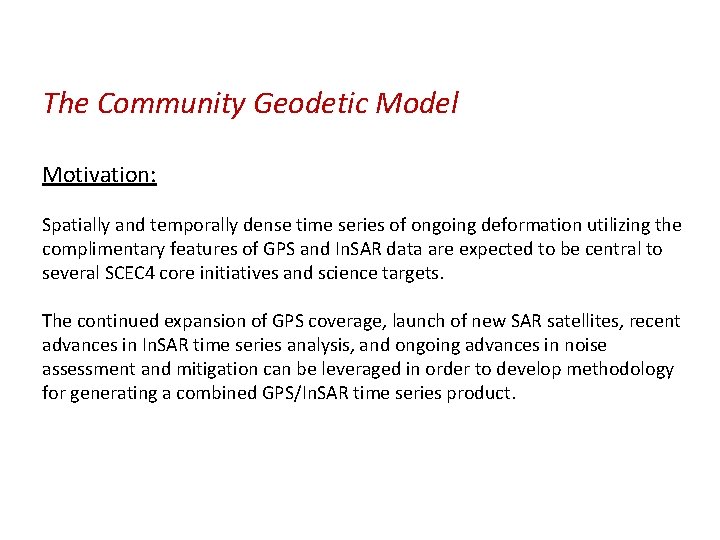 The Community Geodetic Model Motivation: Spatially and temporally dense time series of ongoing deformation