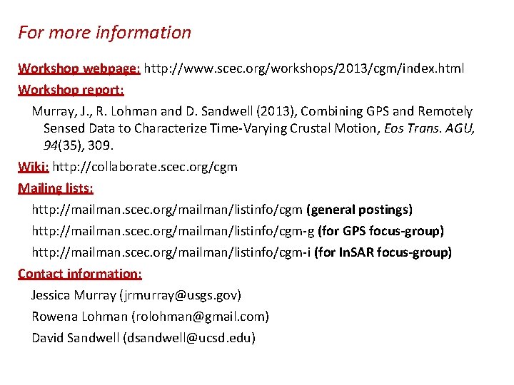 For more information Workshop webpage: http: //www. scec. org/workshops/2013/cgm/index. html Workshop report: Murray, J.