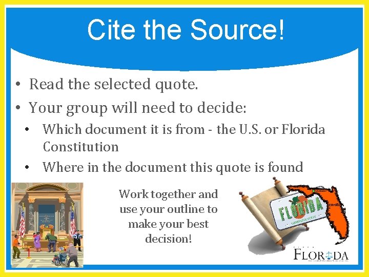 Cite the Source! • Read the selected quote. • Your group will need to