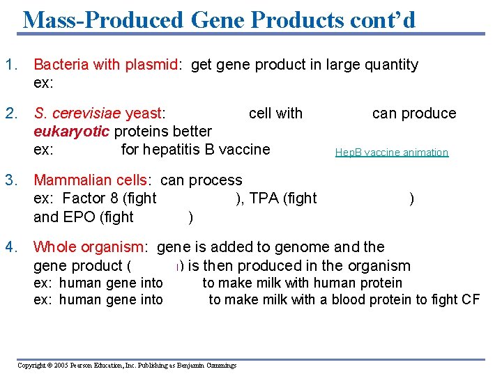 Mass-Produced Gene Products cont’d 1. Bacteria with plasmid: get gene product in large quantity