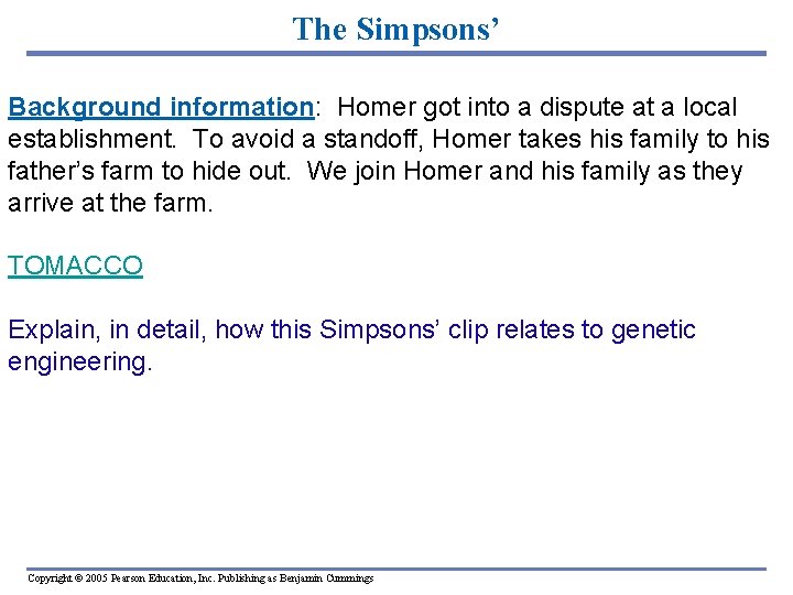 The Simpsons’ Background information: Homer got into a dispute at a local establishment. To