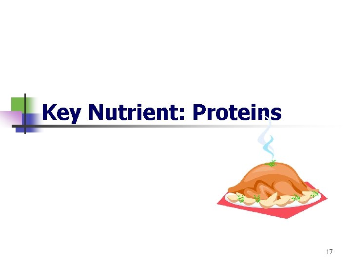 Key Nutrient: Proteins 17 