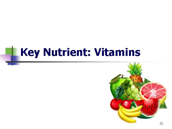 Key Nutrient: Vitamins 20 