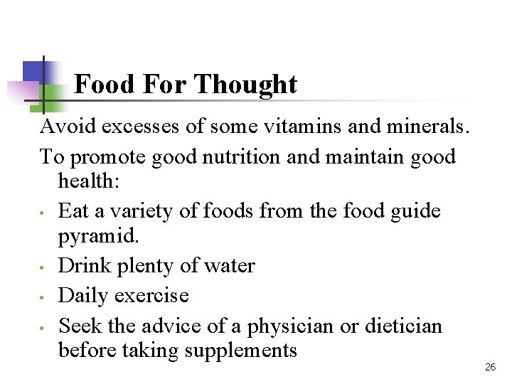 Food For Thought Avoid excesses of some vitamins and minerals. To promote good nutrition