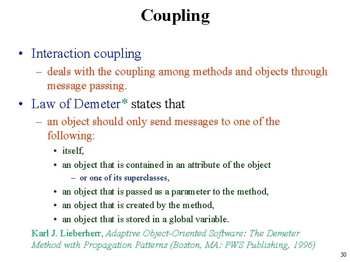 Coupling • Interaction coupling – deals with the coupling among methods and objects through