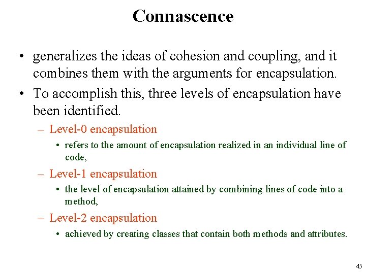 Connascence • generalizes the ideas of cohesion and coupling, and it combines them with