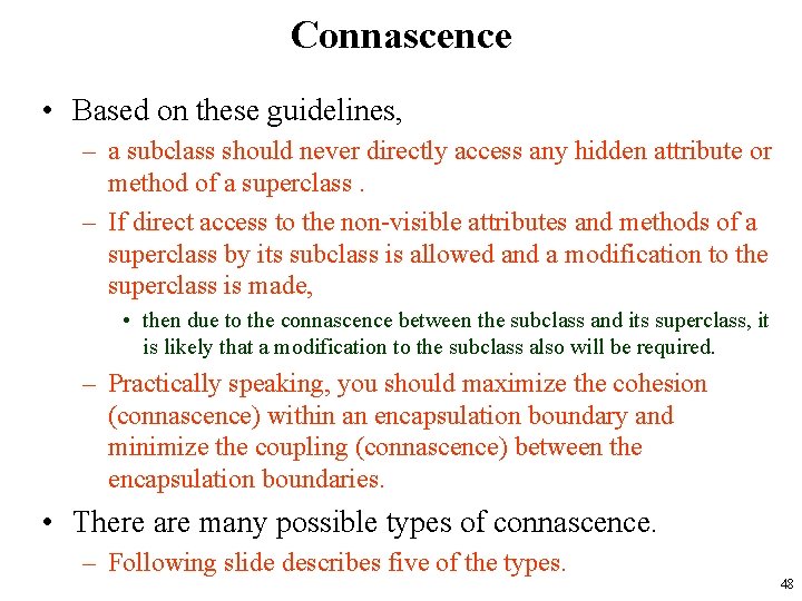 Connascence • Based on these guidelines, – a subclass should never directly access any Connascence • Based on these guidelines, – a subclass should never directly access any