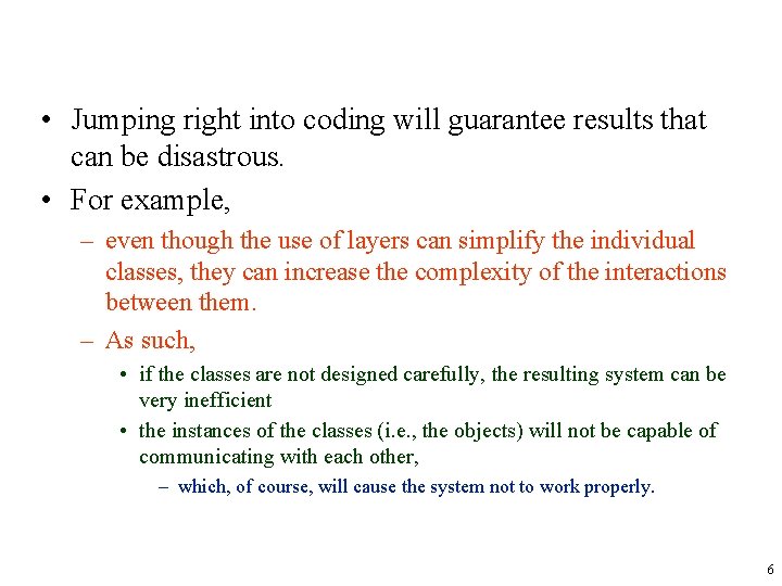  • Jumping right into coding will guarantee results that can be disastrous. •