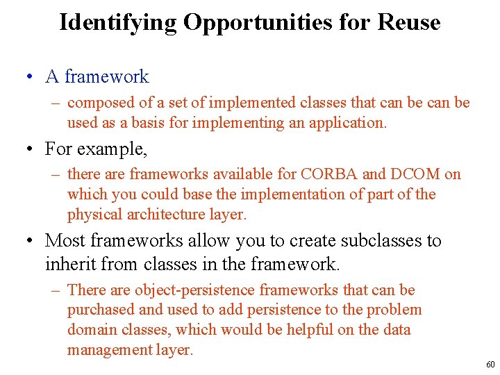 Identifying Opportunities for Reuse • A framework – composed of a set of implemented