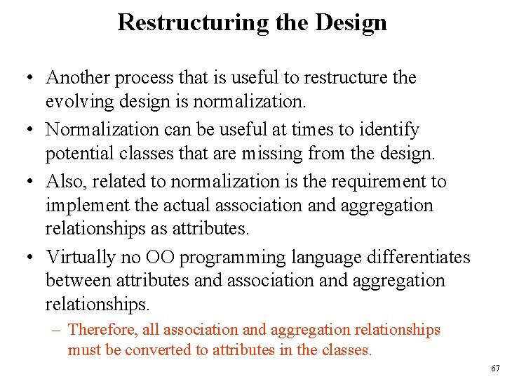 Restructuring the Design • Another process that is useful to restructure the evolving design