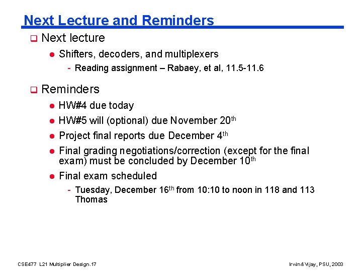 Next Lecture and Reminders q Next lecture l Shifters, decoders, and multiplexers - Reading
