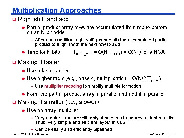 Multiplication Approaches q Right shift and add l Partial product array rows are accumulated