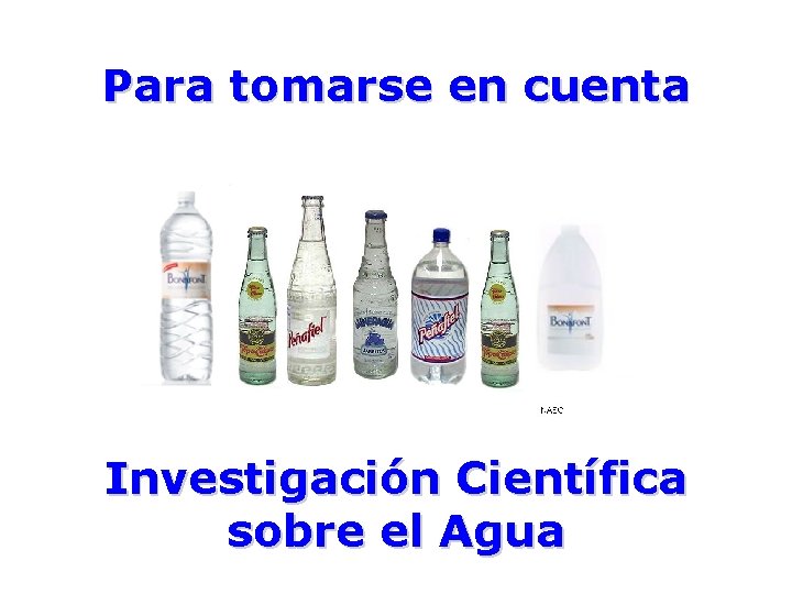 Para tomarse en cuenta Investigación Científica sobre el Agua 