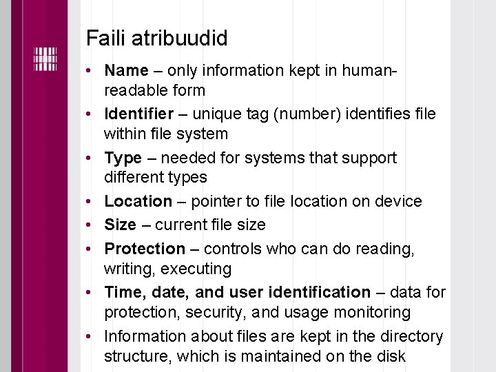 Faili atribuudid • Name – only information kept in humanreadable form • Identifier –