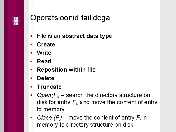 Operatsioonid failidega • • File is an abstract data type Create Write Read Reposition