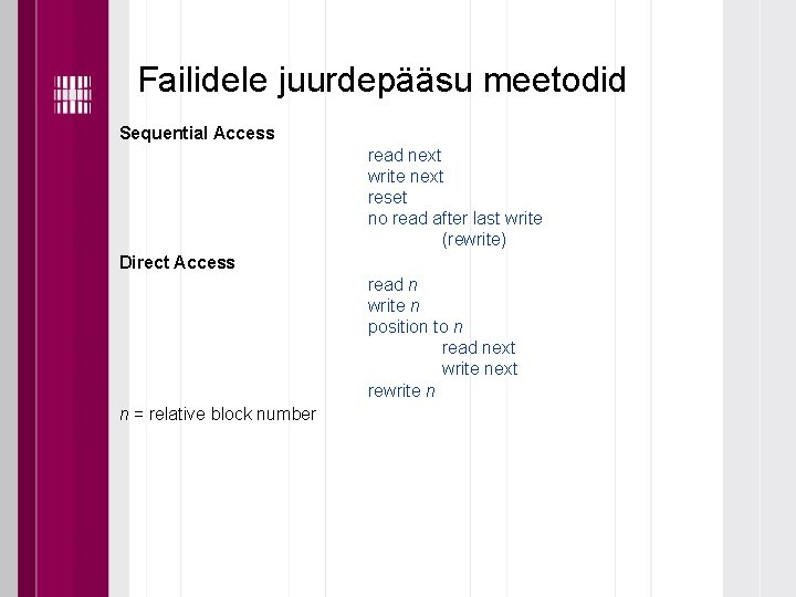 Failidele juurdepääsu meetodid • Sequential Access read next write next reset no read after