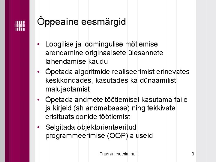 Õppeaine eesmärgid • Loogilise ja loomingulise mõtlemise arendamine originaalsete ülesannete lahendamise kaudu • Õpetada