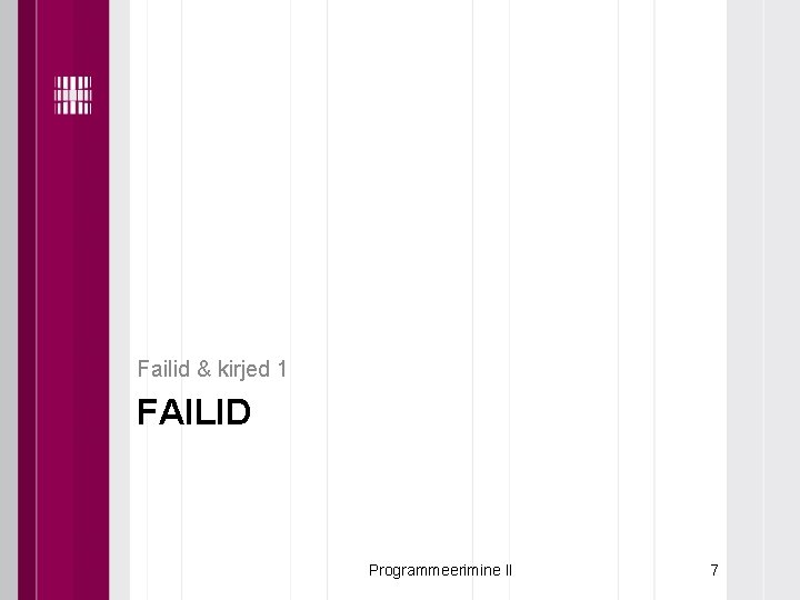 Failid & kirjed 1 FAILID Programmeerimine II 7 