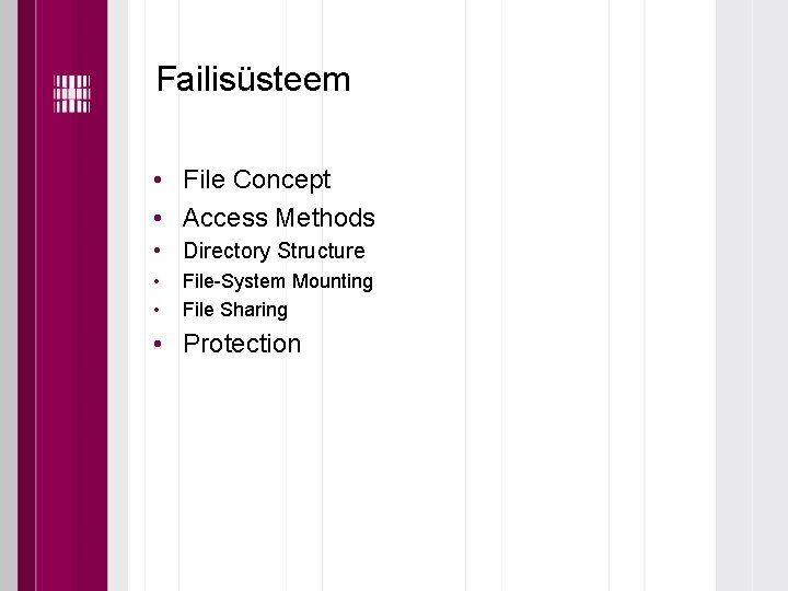 Failisüsteem • File Concept • Access Methods • Directory Structure • • File-System Mounting