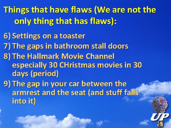 Things that have flaws (We are not the only thing that has flaws): 6)