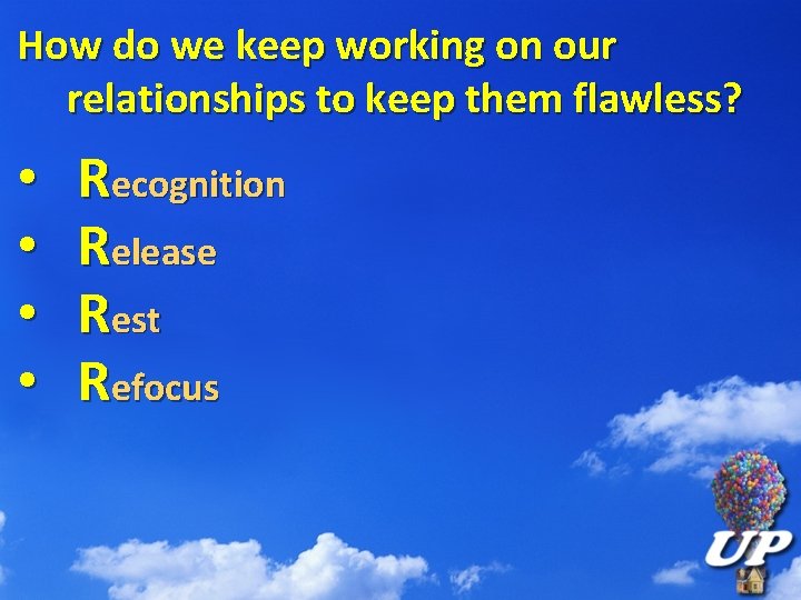How do we keep working on our relationships to keep them flawless? • •