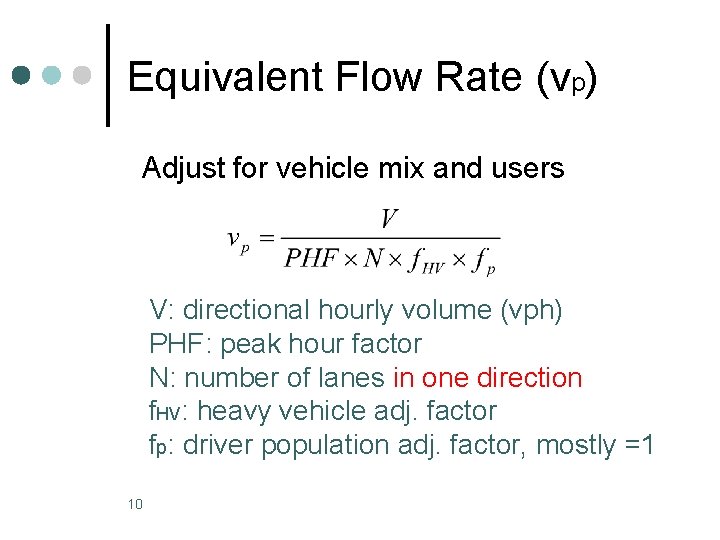 Equivalent Flow Rate (vp) Adjust for vehicle mix and users V: directional hourly volume