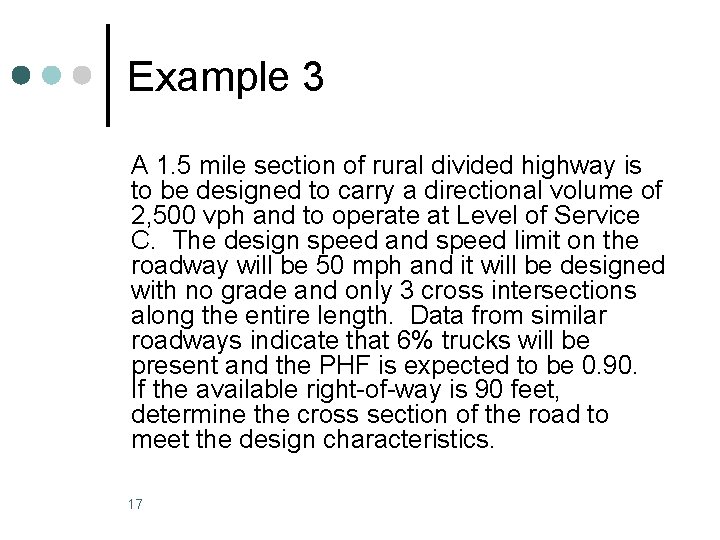 Example 3 A 1. 5 mile section of rural divided highway is to be